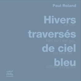 Hivers traversés de ciel bleu (Paul Roland)