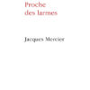 Proche des larmes (Jacques Mercier)