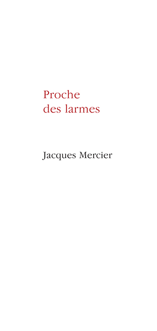 Proche des larmes (Jacques Mercier)