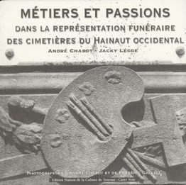 Métiers et passions dans la représentation funéraire des cimetières du Hainaut occidental.
