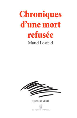 Chroniques d’une mort refusée (Maud Losfeld)