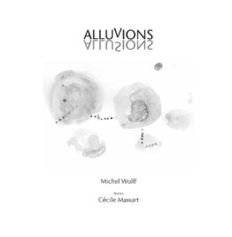 Alluvions – allusions (Michel Wolff – Cécile Massart)