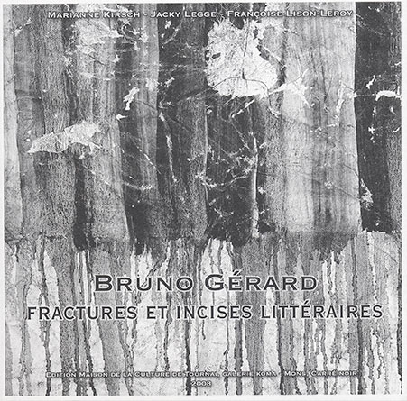 Bruno Gérard. Fractures et incises littéraires