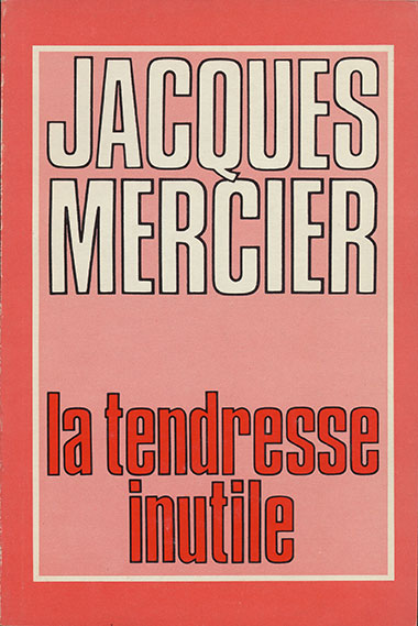 La tendresse inutile (Jacques Mercier)