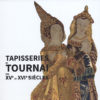 Tapisseries de Tournai des XVe et XVIe siècles