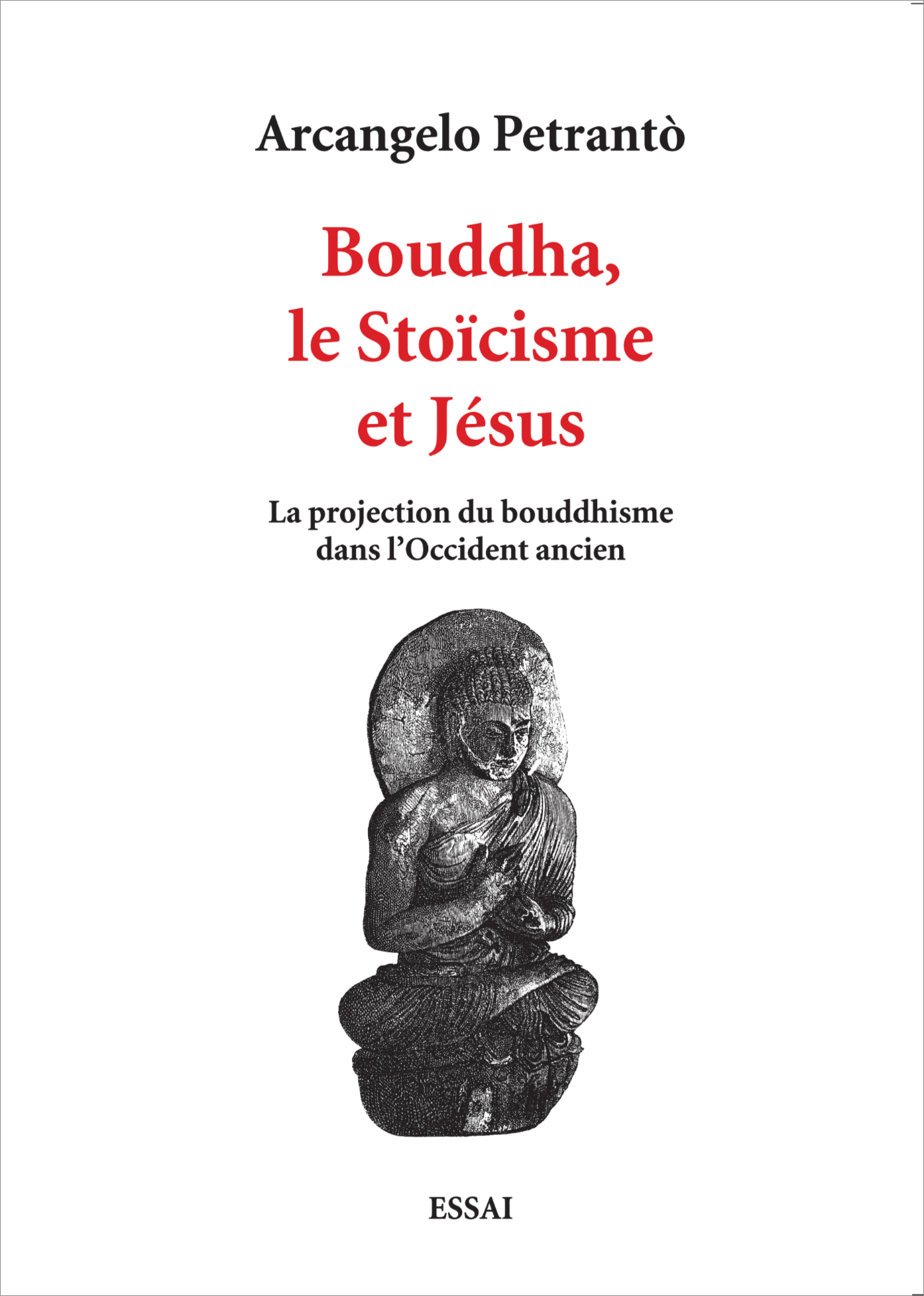Bouddha, le Stoïcisme et Jésus deArcangelo Petrantò. Essai.