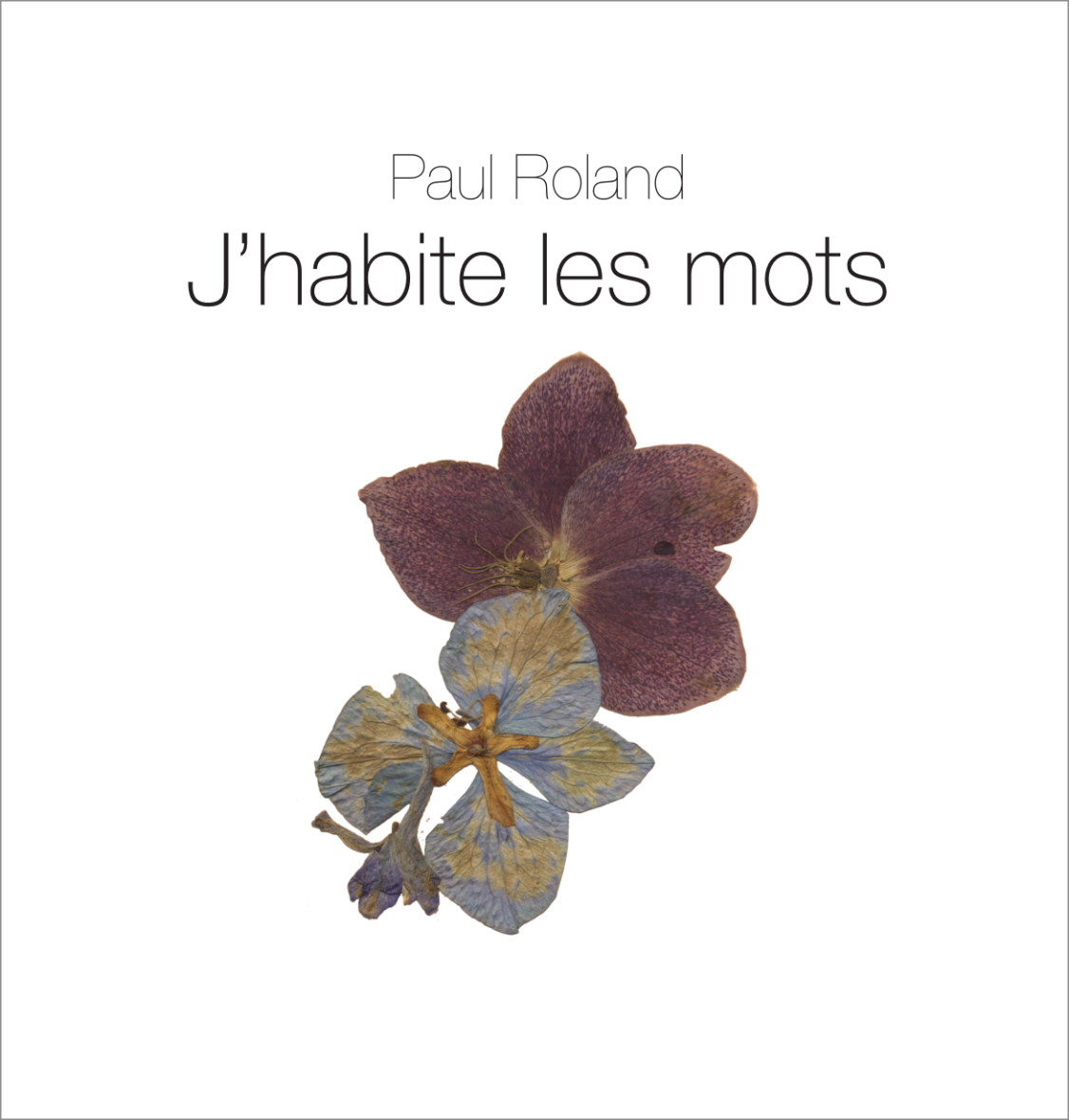 Couverture du livre de Paul Roland : J'habite les mots.